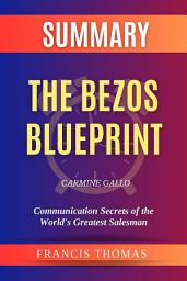 Icon image Summary of The Bezos Blueprint by Carmine Gallo: Communication Secrets of the World's Greatest Salesman