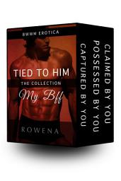 Icon image Tied to Him: My BFF - BWWM Erotica Collection