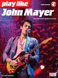 Icon image Play like John Mayer: The Ultimate Guitar Lesson