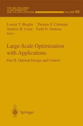 Icon image Large-Scale Optimization with Applications: Part II: Optimal Design and Control