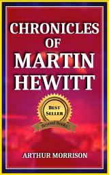 Icon image CHRONICLES OF MARTIN HEWITT: Chronicles of Martin Hewitt by Arthur Morrison - "An Engaging Compilation of Detective Martin Hewitt's Case Files"