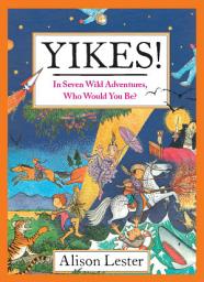 Icon image Yikes!: In Seven Wild Adventures, Who Would You Be?