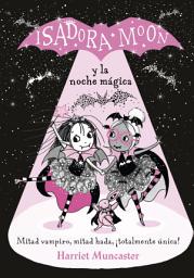 Icon image Grandes historias de Isadora Moon 2 - Isadora Moon y la noche mágica: ¡Un libro mágico!