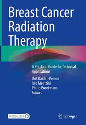 Icon image Breast Cancer Radiation Therapy: A Practical Guide for Technical Applications