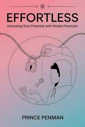 Icon image Effortless: Unlocking Your Potential with Simple Practices