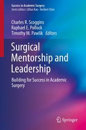 Icon image Surgical Mentorship and Leadership: Building for Success in Academic Surgery