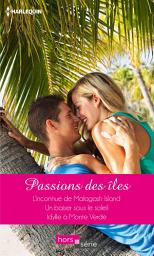 Icon image Passions des îles: L'inconnue de Malagash Island - Un baiser sous le soleil - Idylle à Monte Verde