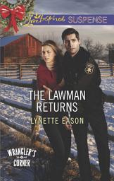 Icon image The Lawman Returns (Wrangler's Corner, Book 1) (Mills & Boon Love Inspired Suspense)