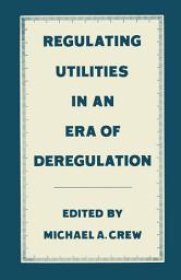 Icon image Regulating Utilities in an Era of Deregulation