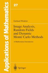 Icon image Image Analysis, Random Fields and Dynamic Monte Carlo Methods: A Mathematical Introduction