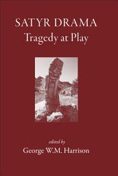 Icon image Satyr Drama: Tragedy at Play