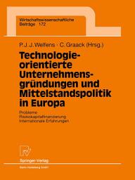 Icon image Technologieorientierte Unternehmensgründungen und Mittelstandspolitik in Europa: Probleme — Risikokapitalfinanzierung — Internationale Erfahrungen