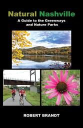 Icon image Natural Nashville: A Guide to the Greenways and Nature Parks