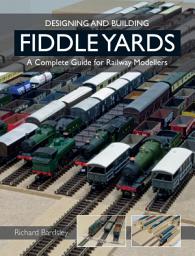 Icon image Designing and Building Fiddle Yards: A Complete Guide for Railway Modellers