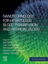 Icon image Nanotechnology for Hematology, Blood Transfusion, and Artificial Blood