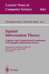 Icon image Spatial Information Theory. Cognitive and Computational Foundations of Geographic Information Science: International Conference COSIT'99 Stade, Germany, August 25-29, 1999 Proceedings