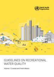 Icon image Guidelines on recreational water quality. Volume 1: coastal and fresh waters