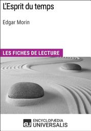 Icon image L'Esprit du temps d'Edgar Morin: Les Fiches de lecture d'Universalis