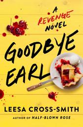 Icon image Goodbye Earl: A Revenge Novel