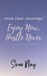 Icon image Enjoy Now, Hustle Never (The Free Chapters): The Secrets to Manifestation Magic