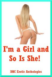 Icon image I'm a Girl and So Is She!: Five Erotic Tales of Lesbian Awakening