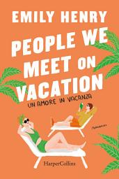 Icon image People we meet on vacation. Un amore in vacanza