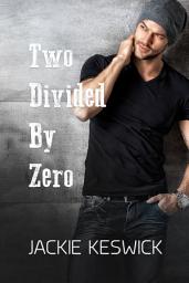 Icon image Two Divided by Zero: A found family, vigilante justice story