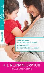 Icon image Une maman à aimer - L'incertitude au coeur - Un très séduisant médecin