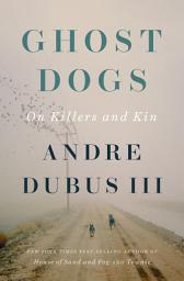 Icon image Ghost Dogs: On Killers and Kin