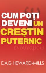 Icon image Cum Poţi Deveni Un Creştin Puternic