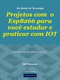 Icon image Projetos com o Esp8266 para você estudar e praticar com IOT