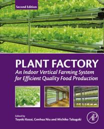 Icon image Plant Factory: An Indoor Vertical Farming System for Efficient Quality Food Production, Edition 2