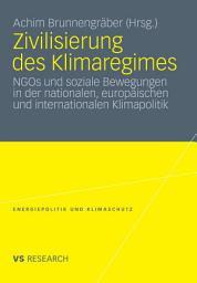 Icon image Zivilisierung des Klimaregimes: NGOs und soziale Bewegungen in der nationalen, europäischen und internationalen Klimapolitik