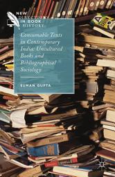 Icon image Consumable Texts in Contemporary India: Uncultured Books and Bibliographical Sociology