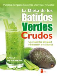 Icon image La dieta de los batidos verdes crudos: Un manantial de salud y bienestar a tu alcance