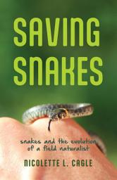 Icon image Saving Snakes: Snakes and the Evolution of a Field Naturalist