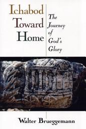 Icon image Ichabod Toward Home: The Journey of God's Glory