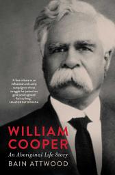 Icon image William Cooper: An Aboriginal Life Story