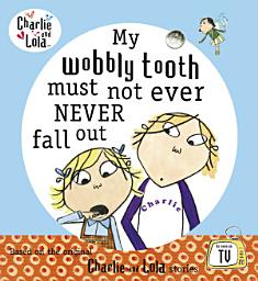 Icon image Charlie and Lola: My Wobbly Tooth Must Not ever Never Fall Out