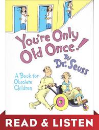 Icon image You're Only Old Once! Read & Listen Edition: A Book for Obsolete Children