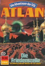 Icon image Atlan 532: Die Friedenszelle: Atlan-Zyklus "Die Abenteuer der SOL"