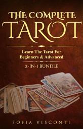 Icon image The Complete Tarot: Learn The Tarot For Beginners & Advanced (2-in-1 bundle)