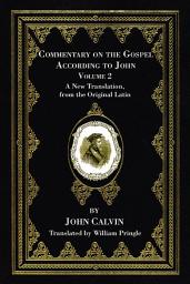 Icon image Commentary on the Gospel According to John, Volume 2: A New Translation, from the Original Latin