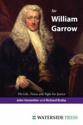 Icon image Sir William Garrow: His Life, Times and Fight for Justice