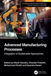 Icon image Advanced Manufacturing Processes: Integration of Sustainable Approaches