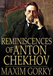 Icon image Reminiscences of Anton Chekhov