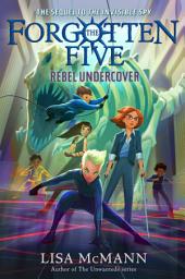 Icon image Rebel Undercover (The Forgotten Five, Book 3)