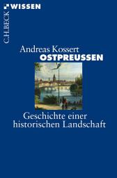 Icon image Ostpreußen: Geschichte einer historischen Landschaft