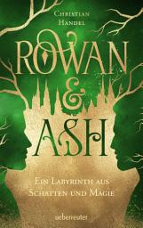 Icon image Rowan & Ash: Ein Labyrinth aus Schatten und Magie