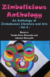 Icon image Zimbolicious Anthology: Volume 4: An Anthology of Zimbabwean Literature and Arts